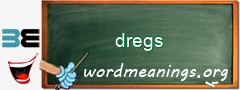 WordMeaning blackboard for dregs